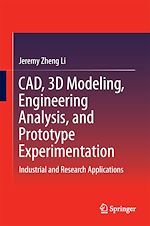 Télécharger le livre :  CAD, 3D Modeling, Engineering Analysis, and Prototype Experimentation