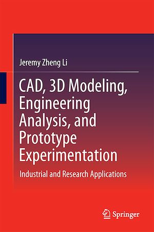 Téléchargez le livre :  CAD, 3D Modeling, Engineering Analysis, and Prototype Experimentation