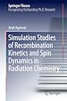 Télécharger le livre :  Simulation Studies of Recombination Kinetics and Spin Dynamics in Radiation Chemistry