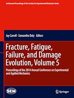 Télécharger le livre :  Fracture, Fatigue, Failure, and Damage Evolution, Volume 5