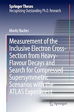 Télécharger le livre :  Measurement of the Inclusive Electron Cross-Section from Heavy-Flavour Decays and Search for Compressed Supersymmetric Scenarios with the ATLAS Experiment