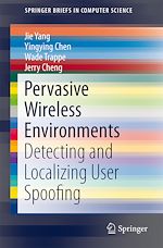 Télécharger le livre :  Pervasive Wireless Environments: Detecting and Localizing User Spoofing