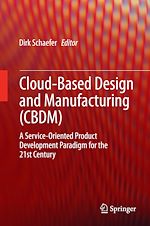 Télécharger le livre :  Cloud-Based Design and Manufacturing (CBDM)