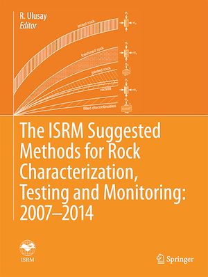 Téléchargez le livre :  The ISRM Suggested Methods for Rock Characterization, Testing and Monitoring: 2007-2014