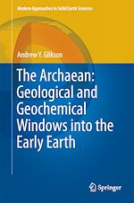 Télécharger le livre :  The Archaean: Geological and Geochemical Windows into the Early Earth