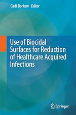 Télécharger le livre :  Use of Biocidal Surfaces for Reduction of Healthcare Acquired Infections