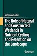 Télécharger le livre :  The Role of Natural and Constructed Wetlands in Nutrient Cycling and Retention on the Landscape