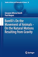 Télécharger le livre :  Borelli's On the Movement of Animals - On the Natural Motions Resulting from Gravity