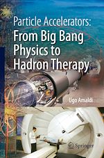 Télécharger le livre :  Particle Accelerators: From Big Bang Physics to Hadron Therapy