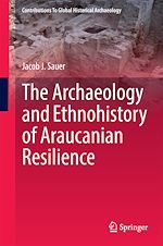 Télécharger le livre :  The Archaeology and Ethnohistory of Araucanian Resilience