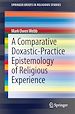Télécharger le livre :  A Comparative Doxastic-Practice Epistemology of Religious Experience