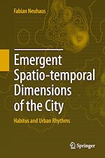 Télécharger le livre :  Emergent Spatio-temporal Dimensions of the City