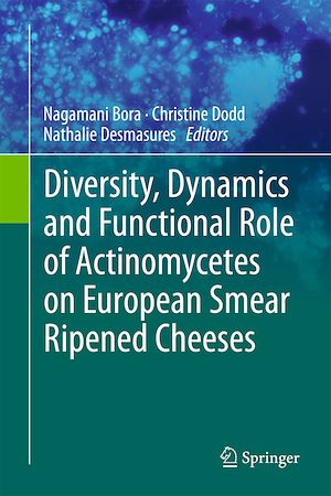 Téléchargez le livre :  Diversity, Dynamics and Functional Role of Actinomycetes on European Smear Ripened Cheeses