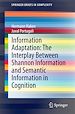 Télécharger le livre :  Information Adaptation: The Interplay Between Shannon Information and Semantic Information in Cognition