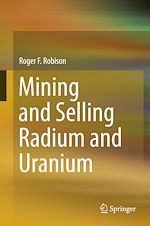 Télécharger le livre :  Mining and Selling Radium and Uranium