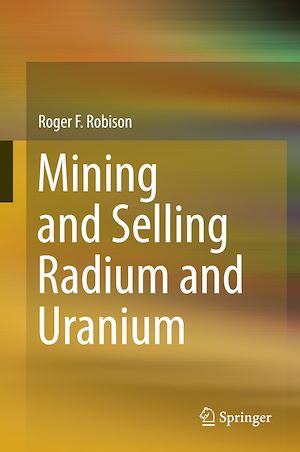 Télécharger le livre :  Mining and Selling Radium and Uranium