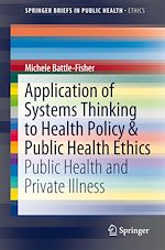 Télécharger le livre :  Application of Systems Thinking to Health Policy & Public Health Ethics