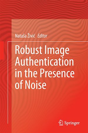Téléchargez le livre :  Robust Image Authentication in the Presence of Noise