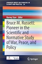Télécharger le livre :  Bruce M. Russett: Pioneer in the Scientific and Normative Study of War, Peace, and Policy