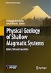 Télécharger le livre :  Physical Geology of Shallow Magmatic Systems