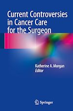 Télécharger le livre :  Current Controversies in Cancer Care for the Surgeon