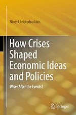 Télécharger le livre :  How Crises Shaped Economic Ideas and Policies