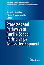 Télécharger le livre :  Processes and Pathways of Family-School Partnerships Across Development