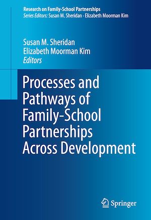 Téléchargez le livre :  Processes and Pathways of Family-School Partnerships Across Development