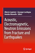 Télécharger le livre :  Acoustic, Electromagnetic, Neutron Emissions from Fracture and Earthquakes