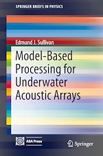 Télécharger le livre :  Model-Based Processing for Underwater Acoustic Arrays