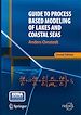 Télécharger le livre :  Guide to Process Based Modeling of Lakes and Coastal Seas