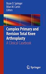 Télécharger le livre :  Complex Primary and Revision Total Knee Arthroplasty