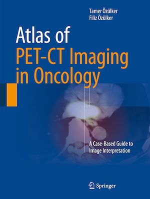 Téléchargez le livre :  Atlas of PET-CT Imaging in Oncology