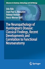 Télécharger le livre :  The Neuropathology of Huntington's Disease: Classical Findings, Recent Developments and Correlation to Functional Neuroanatomy