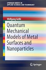 Download this eBook Quantum Mechanical Models of Metal Surfaces and Nanoparticles