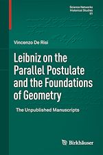 Télécharger le livre :  Leibniz on the Parallel Postulate and the Foundations of Geometry