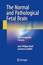 Télécharger le livre :  The Normal and Pathological Fetal Brain