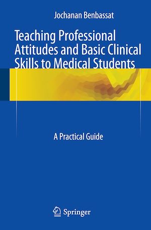 Téléchargez le livre :  Teaching Professional Attitudes and Basic Clinical Skills to Medical Students
