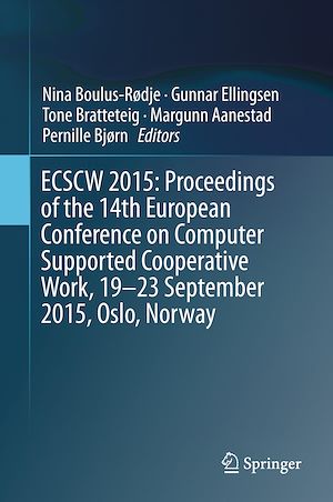 Téléchargez le livre :  ECSCW 2015: Proceedings of the 14th European Conference on Computer Supported Cooperative Work, 19-23 September 2015, Oslo, Norway