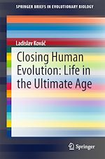 Télécharger le livre :  Closing Human Evolution: Life in the Ultimate Age