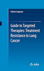 Télécharger le livre :  Guide to Targeted Therapies: Treatment Resistance in Lung Cancer