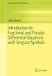 Télécharger le livre :  Introduction to Fractional and Pseudo-Differential Equations with Singular Symbols