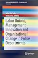 Télécharger le livre :  Labor Unions, Management Innovation and Organizational Change in Police Departments