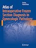 Télécharger le livre :  Atlas of Intraoperative Frozen Section Diagnosis in Gynecologic Pathology