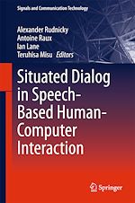 Télécharger le livre :  Situated Dialog in Speech-Based Human-Computer Interaction