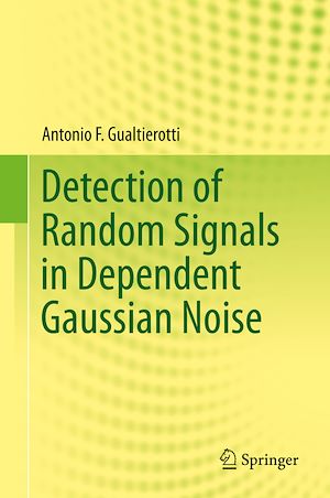 Téléchargez le livre :  Detection of Random Signals in Dependent Gaussian Noise