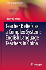 Télécharger le livre :  Teacher Beliefs as a Complex System: English Language Teachers in China