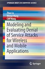 Télécharger le livre :  Modeling and Evaluating Denial of Service Attacks for Wireless and Mobile Applications