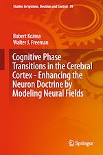 Télécharger le livre :  Cognitive Phase Transitions in the Cerebral Cortex - Enhancing the Neuron Doctrine by Modeling Neural Fields