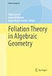 Télécharger le livre :  Foliation Theory in Algebraic Geometry